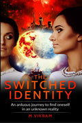 The Switched Identity : An arduous journey to find oneself in an unknown reality