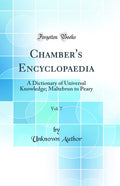 Chambers Encyclopaedia, Vol. 7: A Dictionary of Universal Knowledge; Maltebrun to Peary (Classic Reprint)