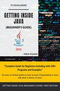 Getting Inside Java  Beginners Guide: Programming with Java by Prem Kumar