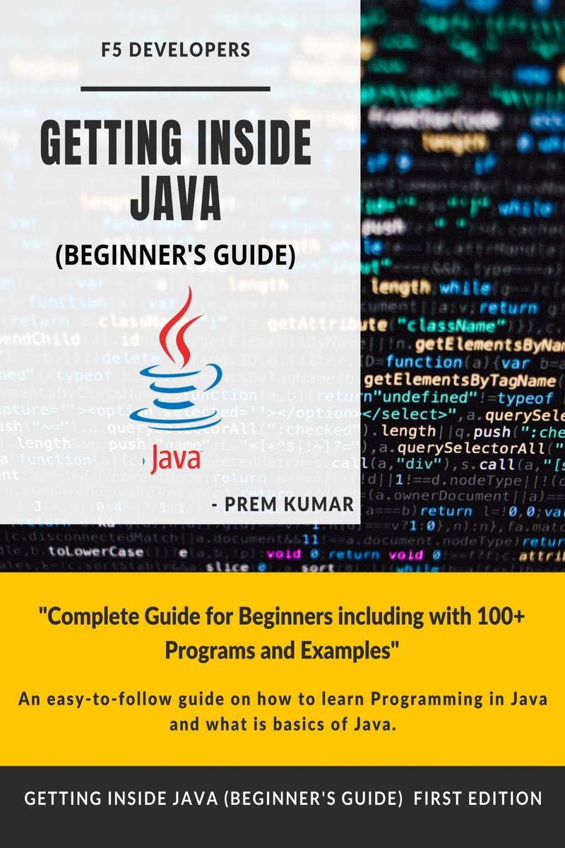 Getting Inside Java  Beginners Guide: Programming with Java by Prem Kumar