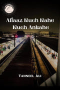 ALFAAZ KUCH KAHE KUCH ANKAHE