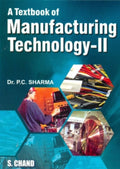 A Textbook of Manufacturing Technology 2: II
