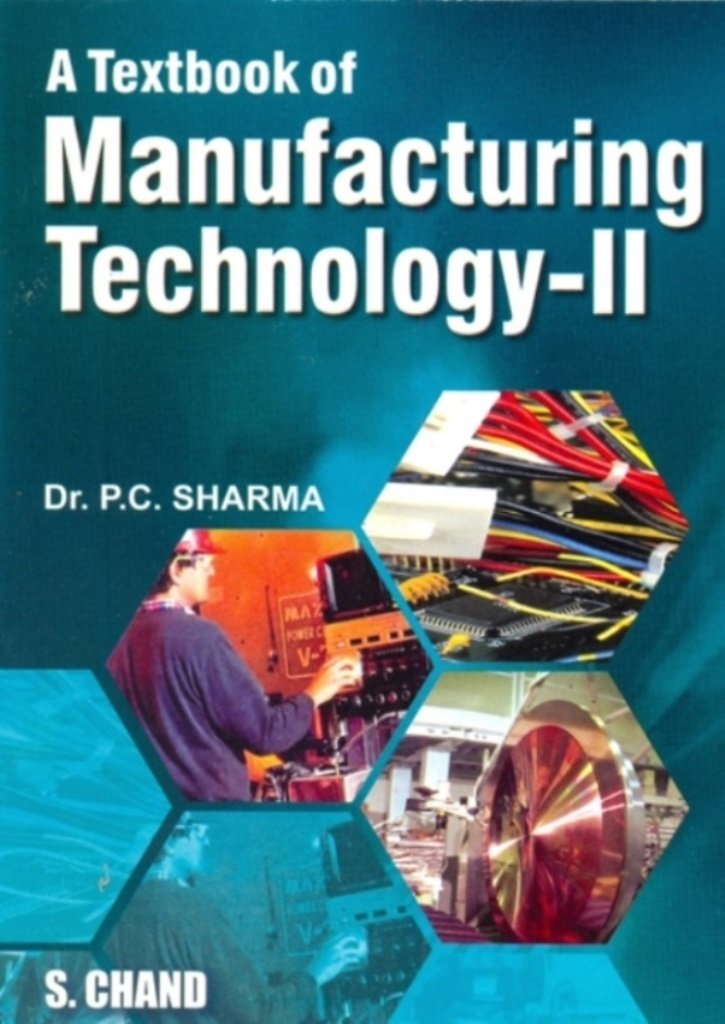A Textbook of Manufacturing Technology 2: II