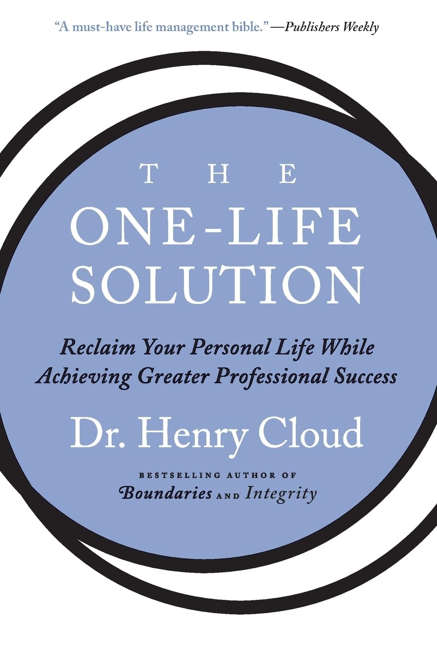 The OneLife Solution: Reclaim Your Personal Life While Achieving Greater Professional Success