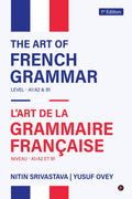 THE ART OF FRENCH GRAMMAR: LEVEL A1/A2 and B1