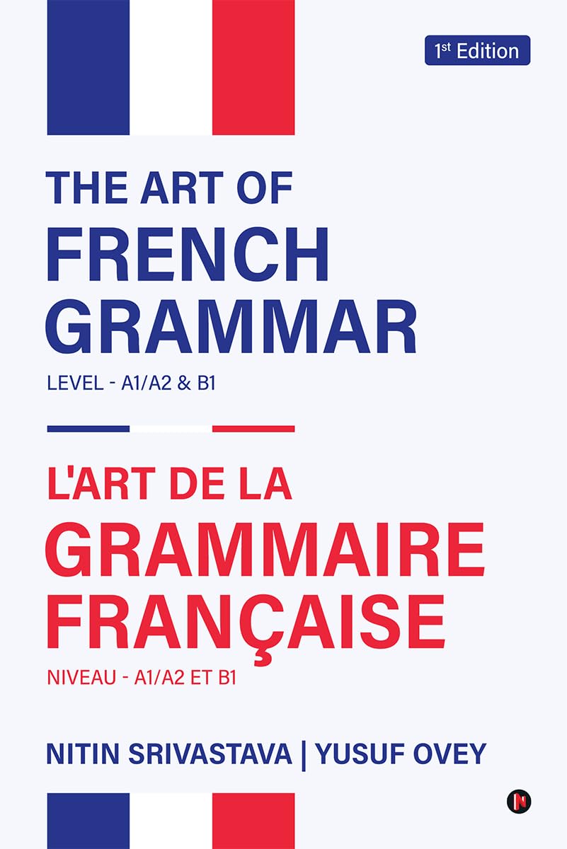 THE ART OF FRENCH GRAMMAR: LEVEL A1/A2 and B1