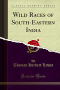 Wild Races Of SouthEastern India (Classic Reprint)