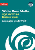 AQA GCSE 91 Revision Guide: Aiming for a Grade 7/8/9 (White Rose Maths)
