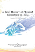A Brief History Of Physical Education In India (New Edition)