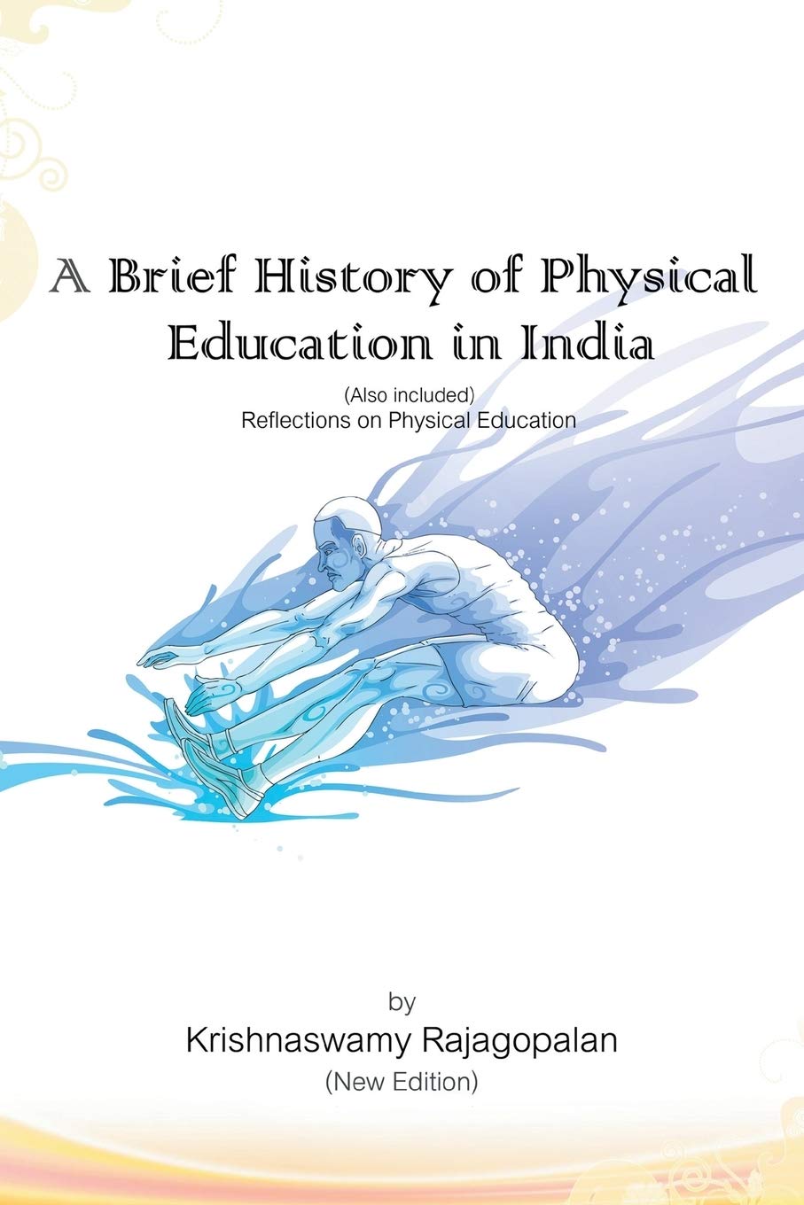 A Brief History Of Physical Education In India (New Edition)
