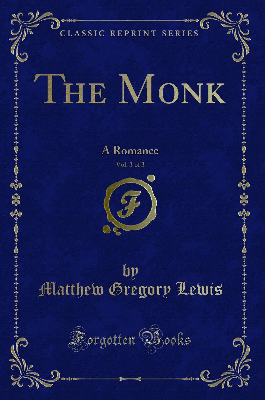 The Monk, Vol. 3 of 3: A Romance (Classic Reprint)