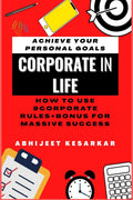 Corporate In Life : How To Use 9 Corporate Rules + Bonus For Massive Success.