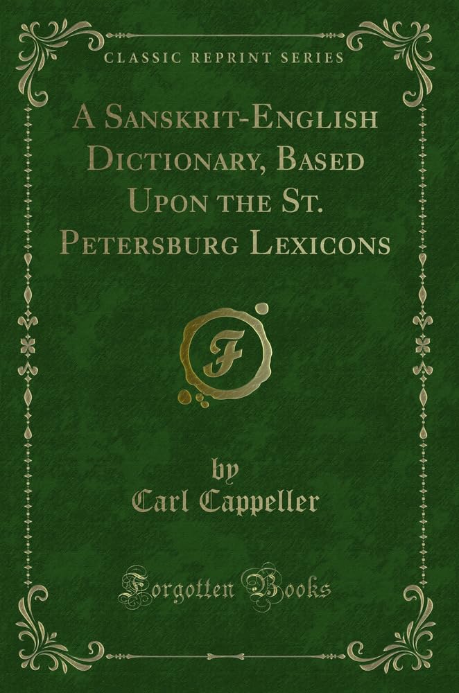 A SanskritEnglish Dictionary, Based Upon the St. Petersburg Lexicons (Classic Reprint)