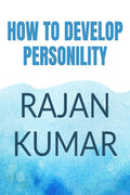 How To Develop Personality : How to develop personality