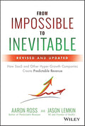 From Impossible to Inevitable: How SaaS and Other HyperGrowth Companies Create Predictable Revenue