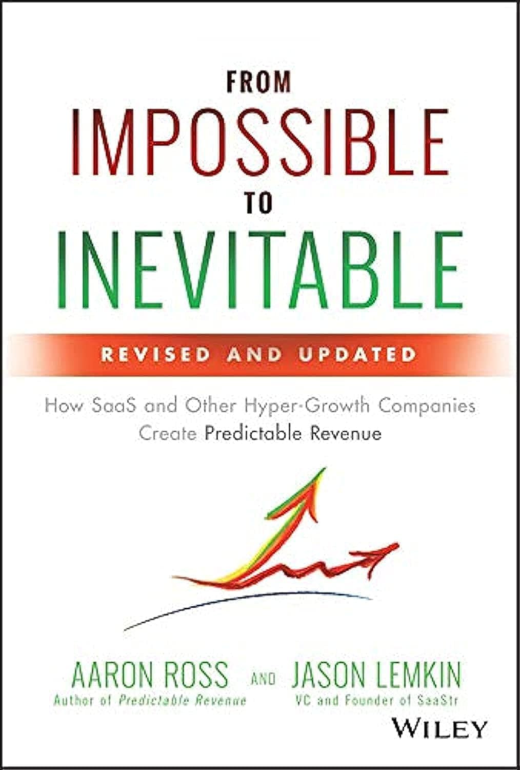 From Impossible to Inevitable: How SaaS and Other HyperGrowth Companies Create Predictable Revenue