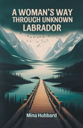 A WomanS Way Through Unknown Labrador