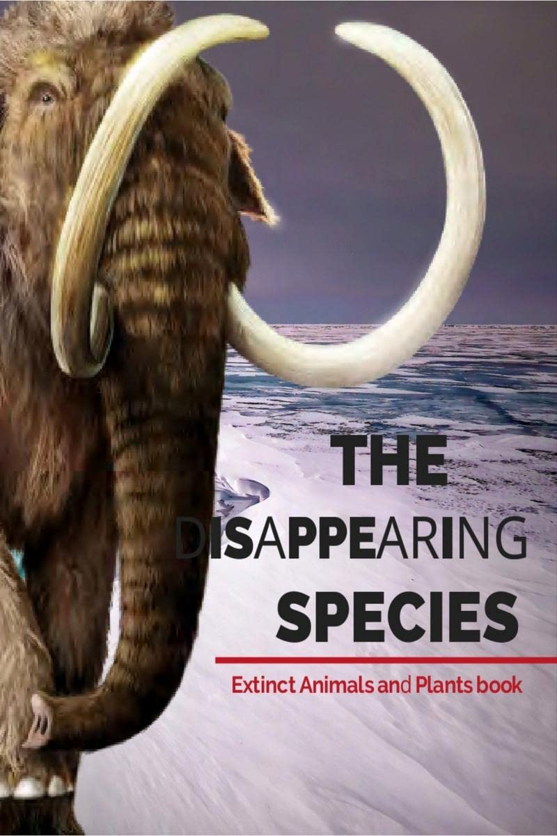 THE DISAPPEARING SPECIES, EXTINCT ANIMALS AND PLANTS BOOK : BY G.K