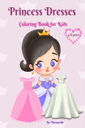 Princess Dresses Coloring Book for Kids