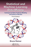 Statistical and MachineLearning Data Mining:: Techniques for Better Predictive Modeling and Analysis of Big Data, Third Edition