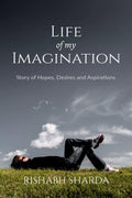 Life Of My Imagination : Story of Hopes, Desires and Aspirations