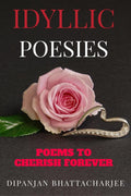 Idyllic Poesies: Poems To Cherish Forever