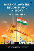 Role of Lawyers, Religion and History : in the Freedom Movement of India and in the Birth of Pakistan