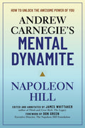 Andrew CarnegieS Mental Dynamite: An InsiderS Guide