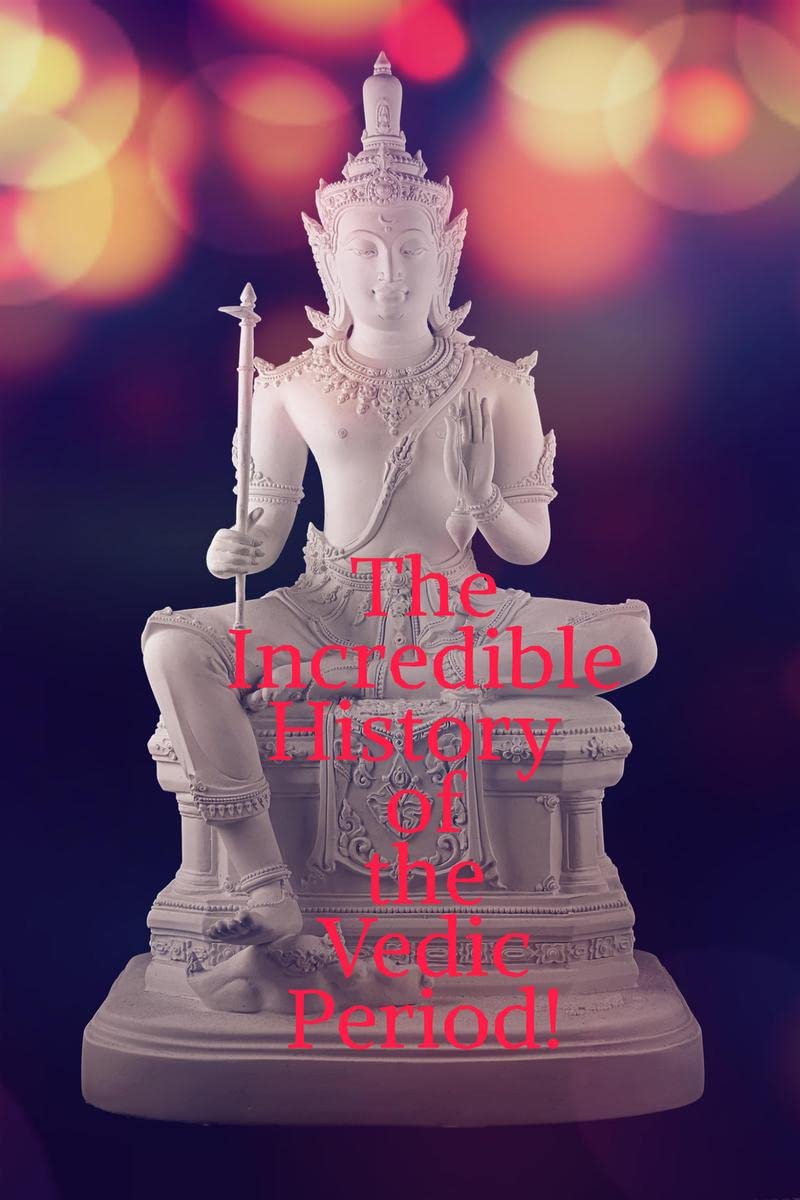 The Incredible History of the Vedic Period!