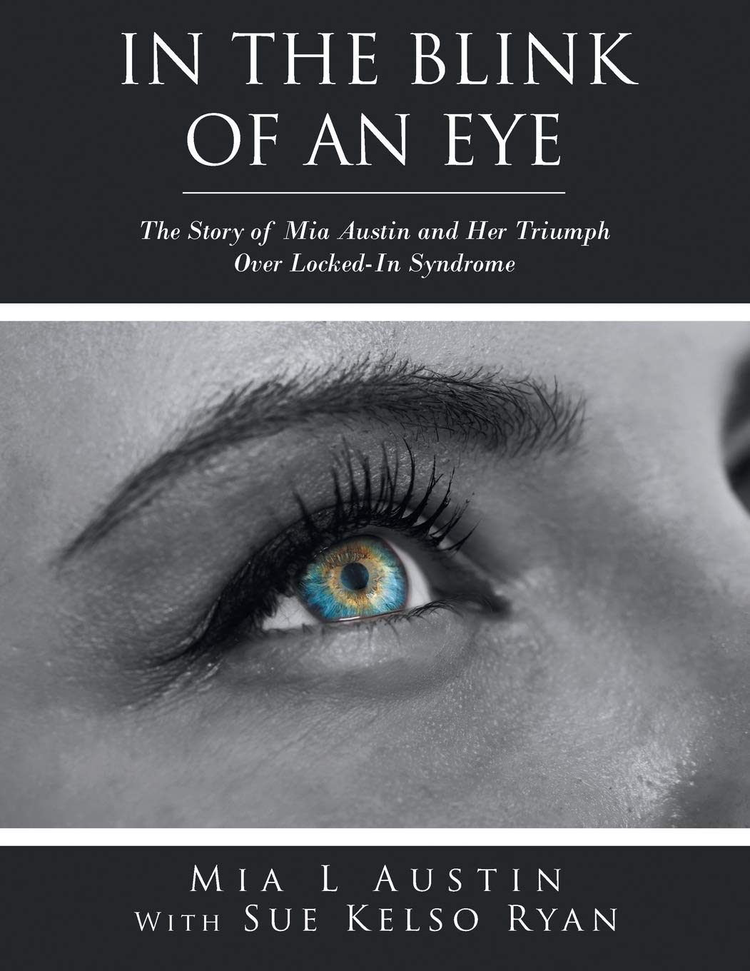 In the Blink of an Eye: The Story of Mia Austin and Her Triumph Over LockedIn Syndrome