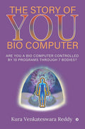 The Story Of You  Bio Computer : Are You A Bio Computer Controlled By 10 Programs Through 7 Bodies?