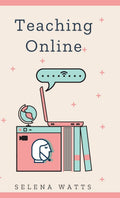 Teaching Online: Online Teaching Survival Guide: The Best Teaching Strategies and Tools for Your Online Classroom.: 2 (Teaching 