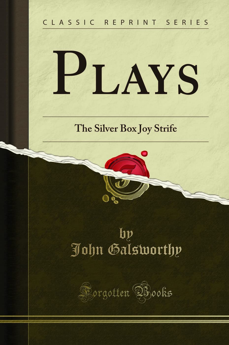 Plays: The Silver Box Joy Strife (Classic Reprint)