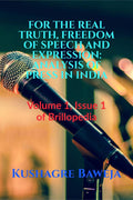 For The Real Truth, Freedom Of Speech And Expression: Analysis Of Press In India : Volume 1, Issue 1 Of Brillopedia