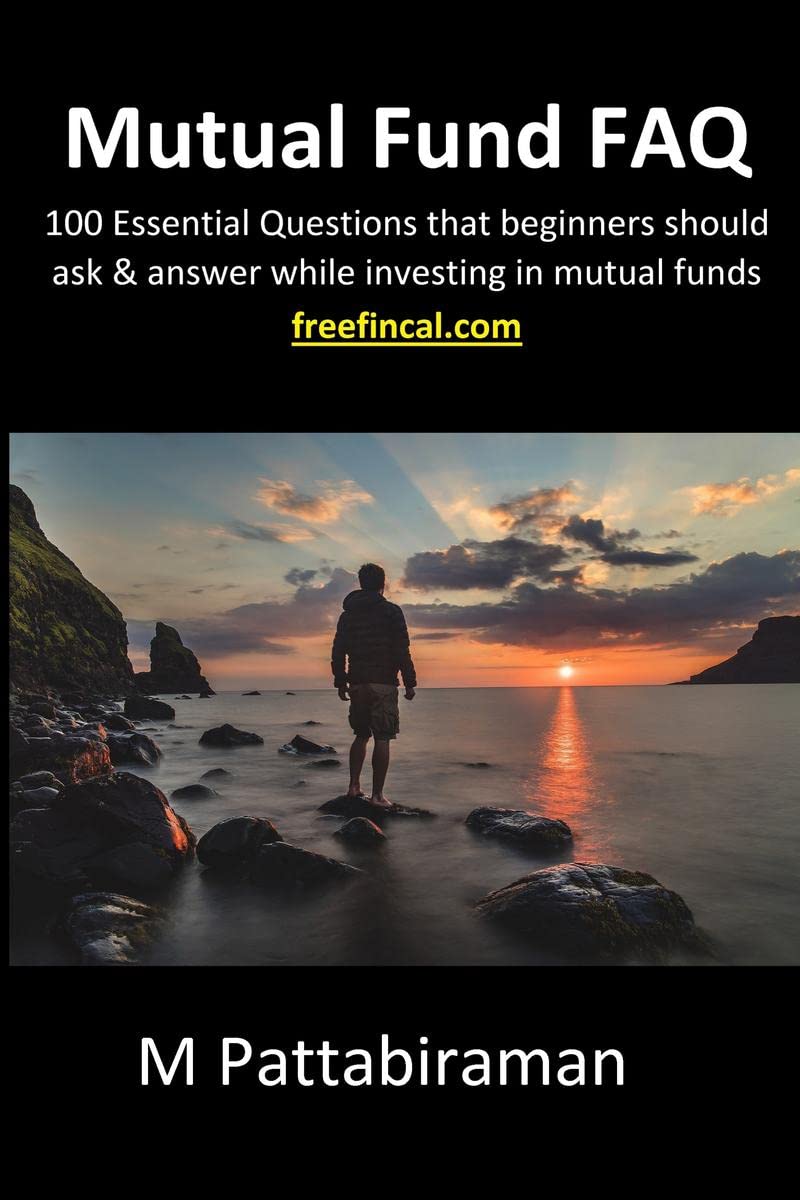 Mutual Fund FAQ : 100 Essential Questions that beginners should ask & answer while investing in mutual funds