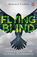 Flying Blind: Indias Quest for Global Leadership