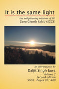 It Is the Same Light: The Enlightening Wisdom of Sri Guru Granth Sahib (Sggs) Volume 2: Sggs Pages 201400