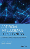 Artificial Intelligence for Business: A Roadmap for Getting Started with AI