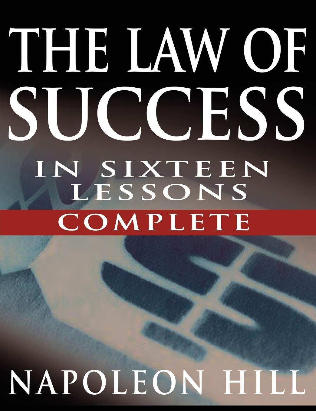 The Law of Success in Sixteen Lessons by Napoleon Hill