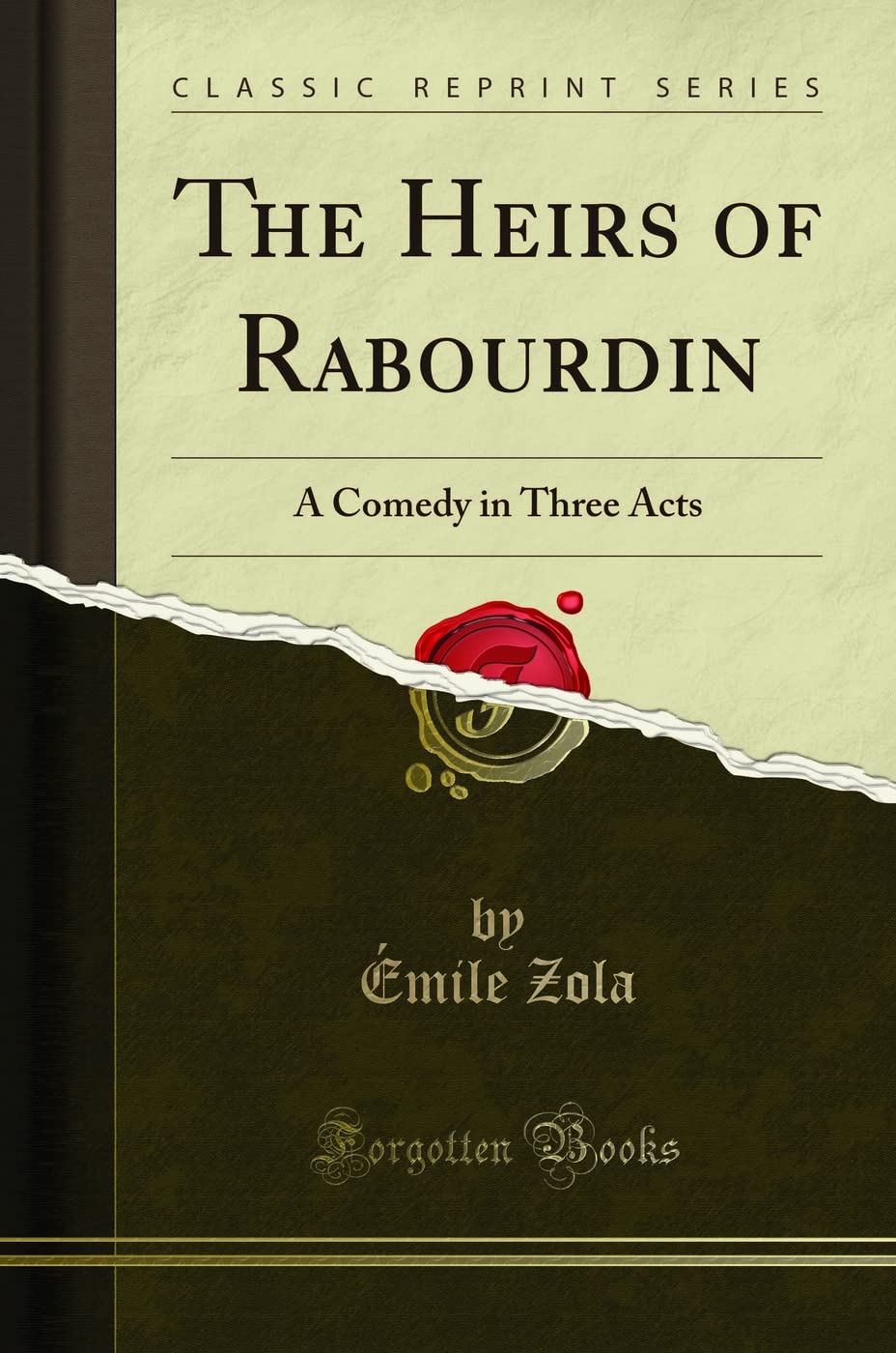 The Heirs Of Rabourdin: A Comedy In Three Acts (Classic Reprint)