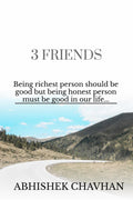 3 Friend : Being Richest People Should Be Good But Being Honest People Must Be Good In Our Life...