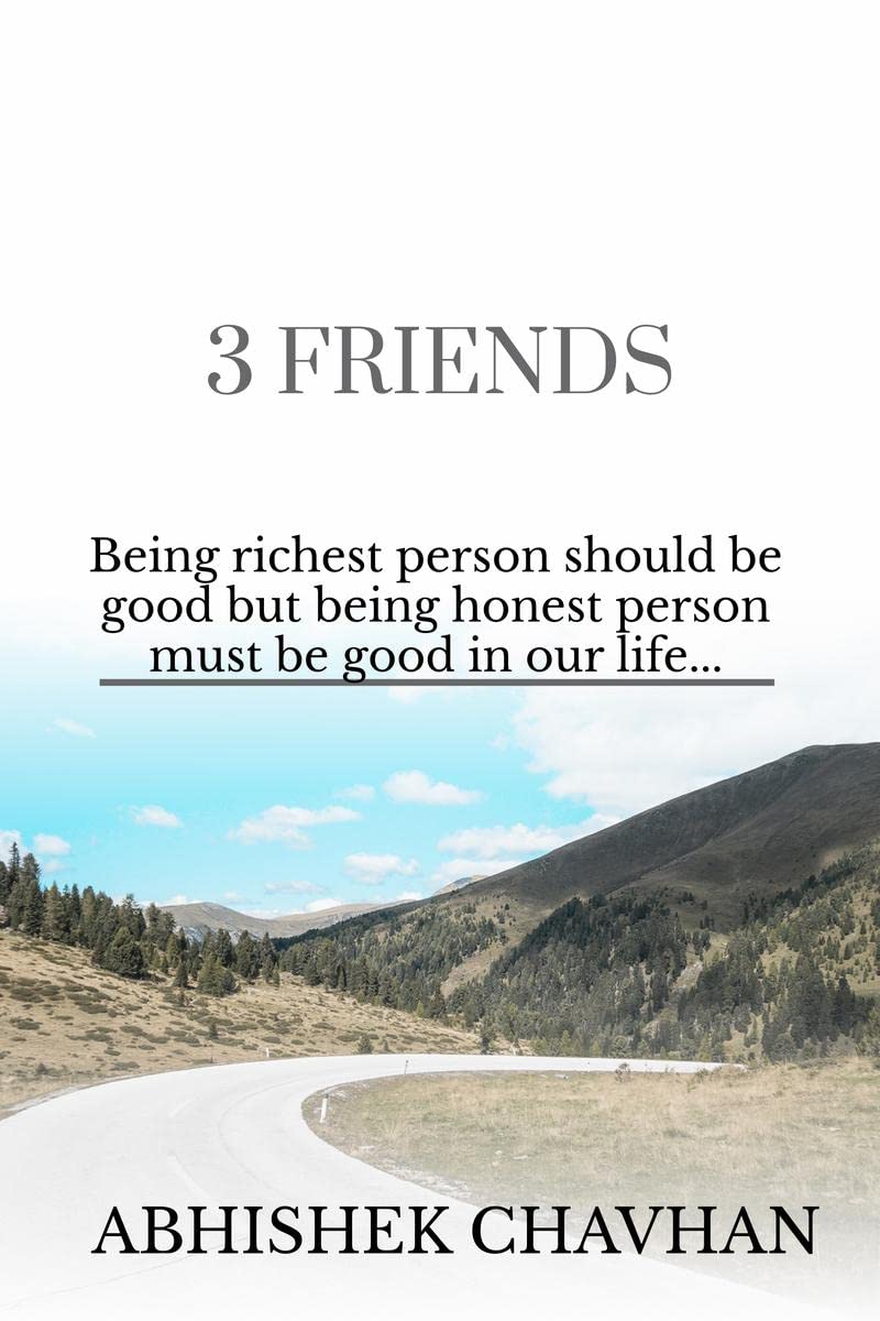 3 Friend : Being Richest People Should Be Good But Being Honest People Must Be Good In Our Life...