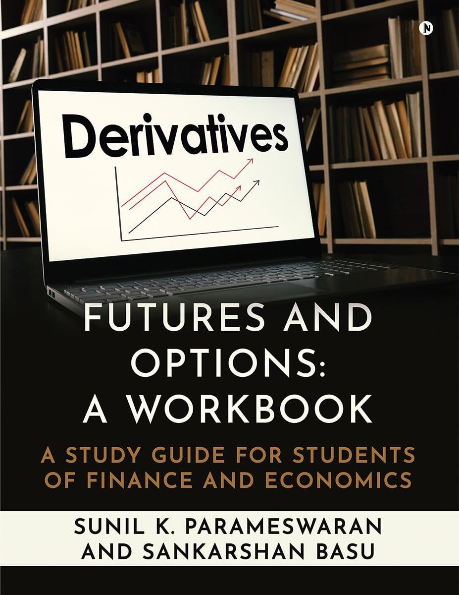Futures and Options: A Workbook : A Study Guide for Students of Finance and Economics