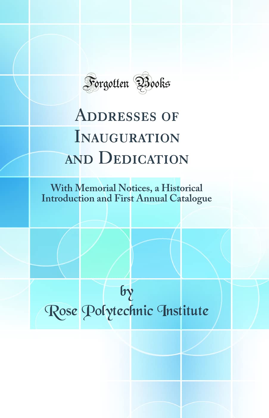 Addresses of Inauguration and Dedication: With Memorial Notices, a Historical Introduction and First Annual Catalogue (Classic R
