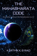 The Mahabharata Code : Yet another retelling of the Mahabharata, or is it?