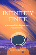 Infinitely Finite: Are We So Alienated From Our Own Emotions?