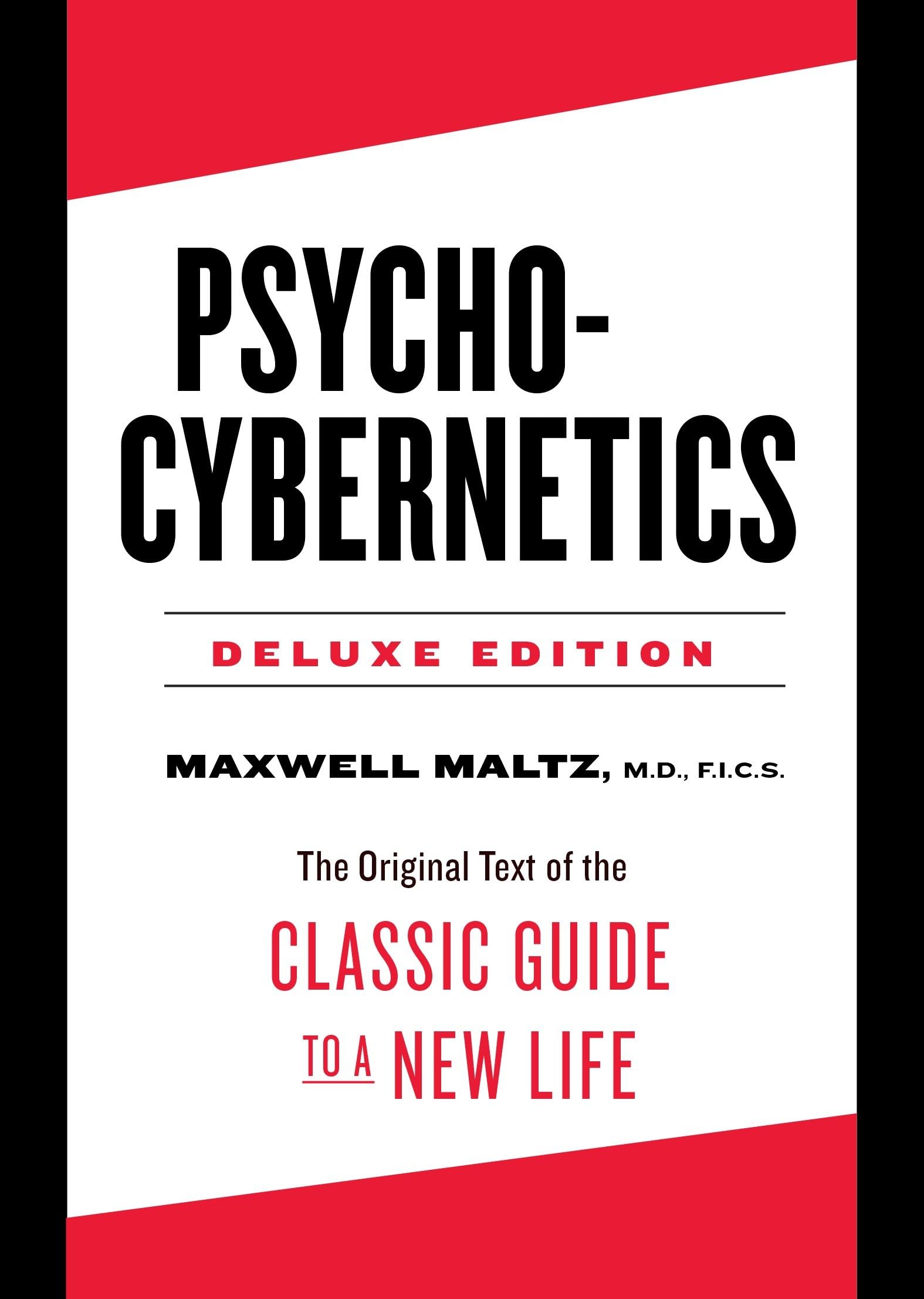 PsychoCybernetics Deluxe Edition: The Original Text of the Classic Guide to a New Life (The PsychoCybernetics Series)
