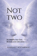 Not Two: An Inquiry into God, Illusion, and Liberation