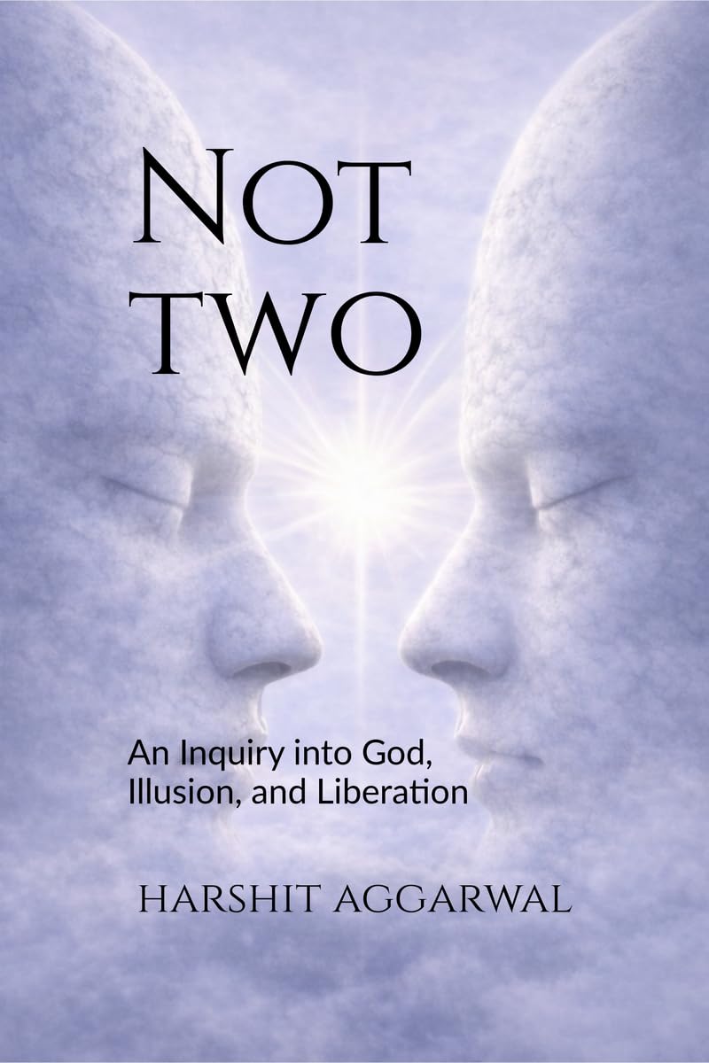 Not Two: An Inquiry into God, Illusion, and Liberation