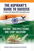 THE ASPIRANTS GUIDE TO SUCCESS: For Defence, SSC, Railways, UPSC & All Competitive Exams